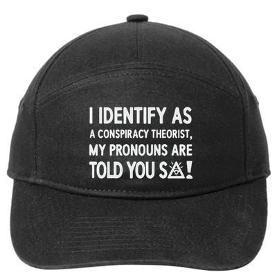 I Identify As A Conspiracy Theorist My Pronouns Are Told You So 7-Panel Snapback Hat