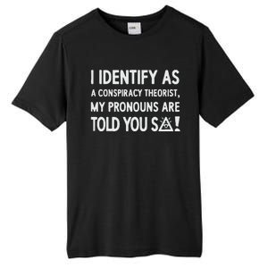 I Identify As A Conspiracy Theorist My Pronouns Are Told You So Tall Fusion ChromaSoft Performance T-Shirt