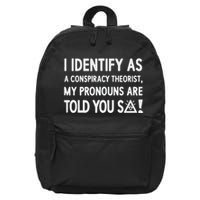 I Identify As A Conspiracy Theorist My Pronouns Are Told You So 16 in Basic Backpack