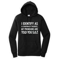 I Identify As A Conspiracy Theorist My Pronouns Are Told You So Women's Pullover Hoodie