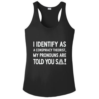I Identify As A Conspiracy Theorist My Pronouns Are Told You So Ladies PosiCharge Competitor Racerback Tank