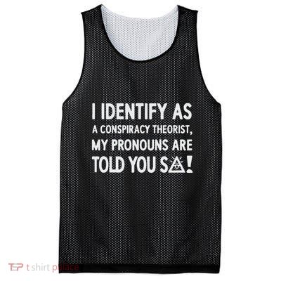 I Identify As A Conspiracy Theorist My Pronouns Are Told You So Mesh Reversible Basketball Jersey Tank