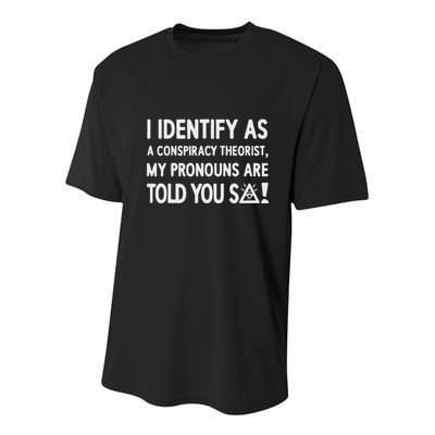 I Identify As A Conspiracy Theorist My Pronouns Are Told You So Youth Performance Sprint T-Shirt