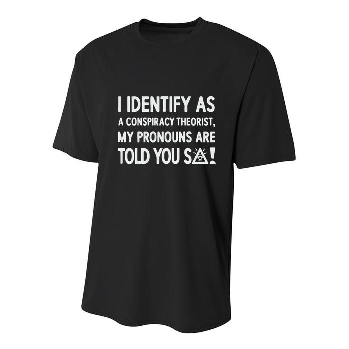 I Identify As A Conspiracy Theorist My Pronouns Are Told You So Youth Performance Sprint T-Shirt