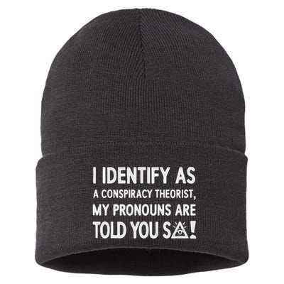I Identify As A Conspiracy Theorist My Pronouns Are Told You So Sustainable Knit Beanie