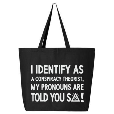 I Identify As A Conspiracy Theorist My Pronouns Are Told You So 25L Jumbo Tote