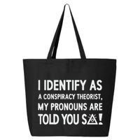 I Identify As A Conspiracy Theorist My Pronouns Are Told You So 25L Jumbo Tote