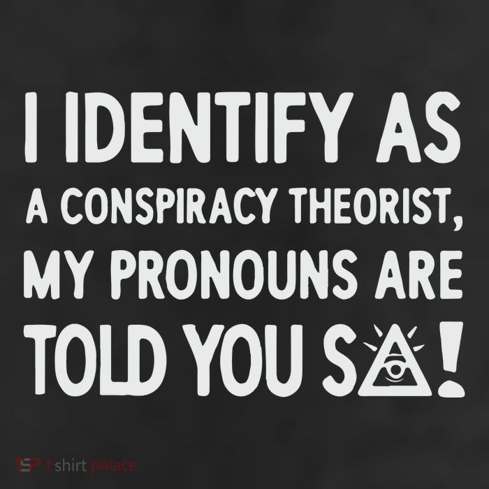 I Identify As A Conspiracy Theorist My Pronouns Are Told You So 25L Jumbo Tote