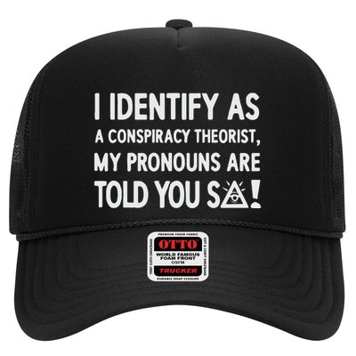 I Identify As A Conspiracy Theorist My Pronouns Are Told You So Trucker Hat