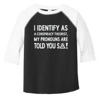I Identify As A Conspiracy Theorist My Pronouns Are Told You So Toddler Fine Jersey T-Shirt