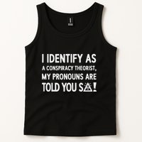 I Identify As A Conspiracy Theorist My Pronouns Are Told You So Tank Top