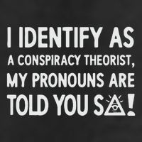 I Identify As A Conspiracy Theorist My Pronouns Are Told You So Golf Towel