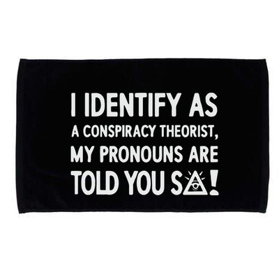 I Identify As A Conspiracy Theorist My Pronouns Are Told You So Microfiber Hand Towel