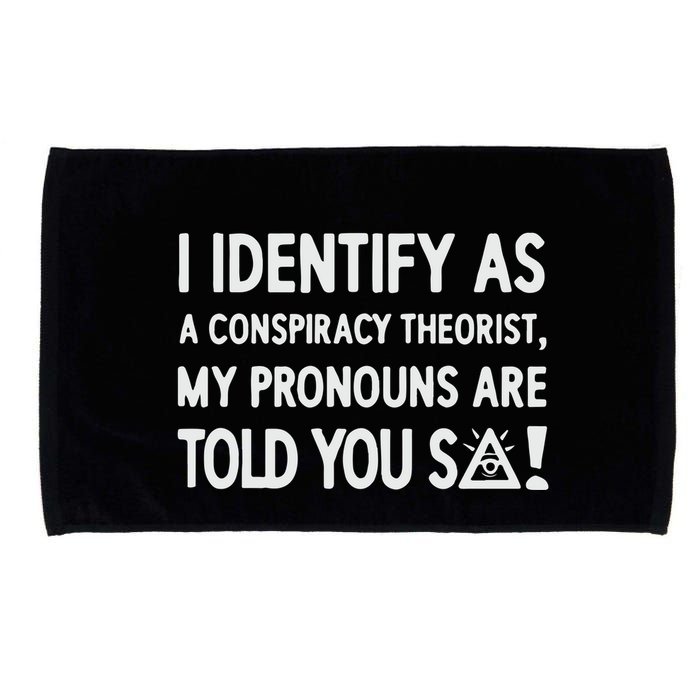 I Identify As A Conspiracy Theorist My Pronouns Are Told You So Microfiber Hand Towel
