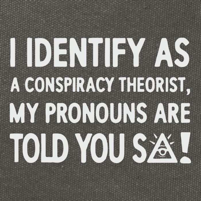 I Identify As A Conspiracy Theorist My Pronouns Are Told You So Cotton Canvas Backpack