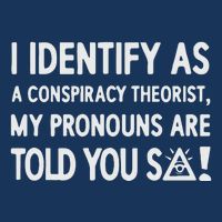 I Identify As A Conspiracy Theorist My Pronouns Are Told You So Infant Baby Jersey Bodysuit
