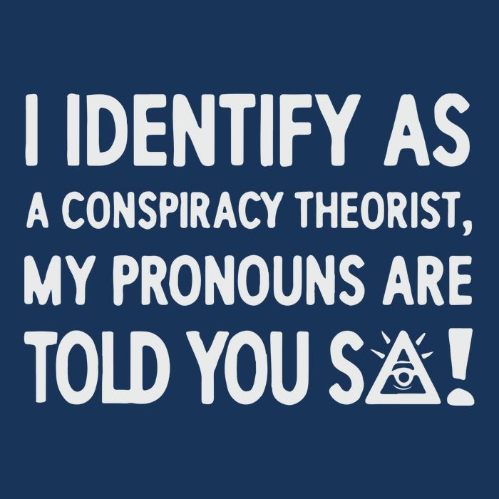I Identify As A Conspiracy Theorist My Pronouns Are Told You So Infant Baby Jersey Bodysuit