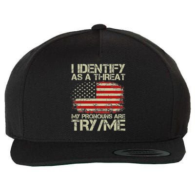 I Identify As A Threat, My Pronouns Are Try Me Funny Wool Snapback Cap