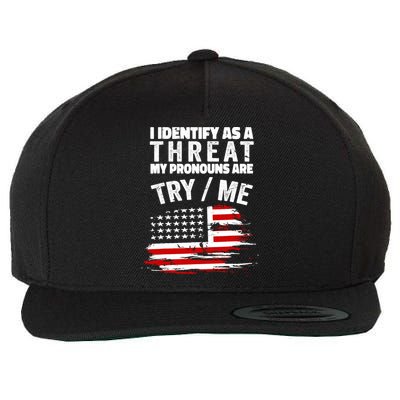 I Identify As A Threat My Pronouns Are Try / Me Funny Wool Snapback Cap