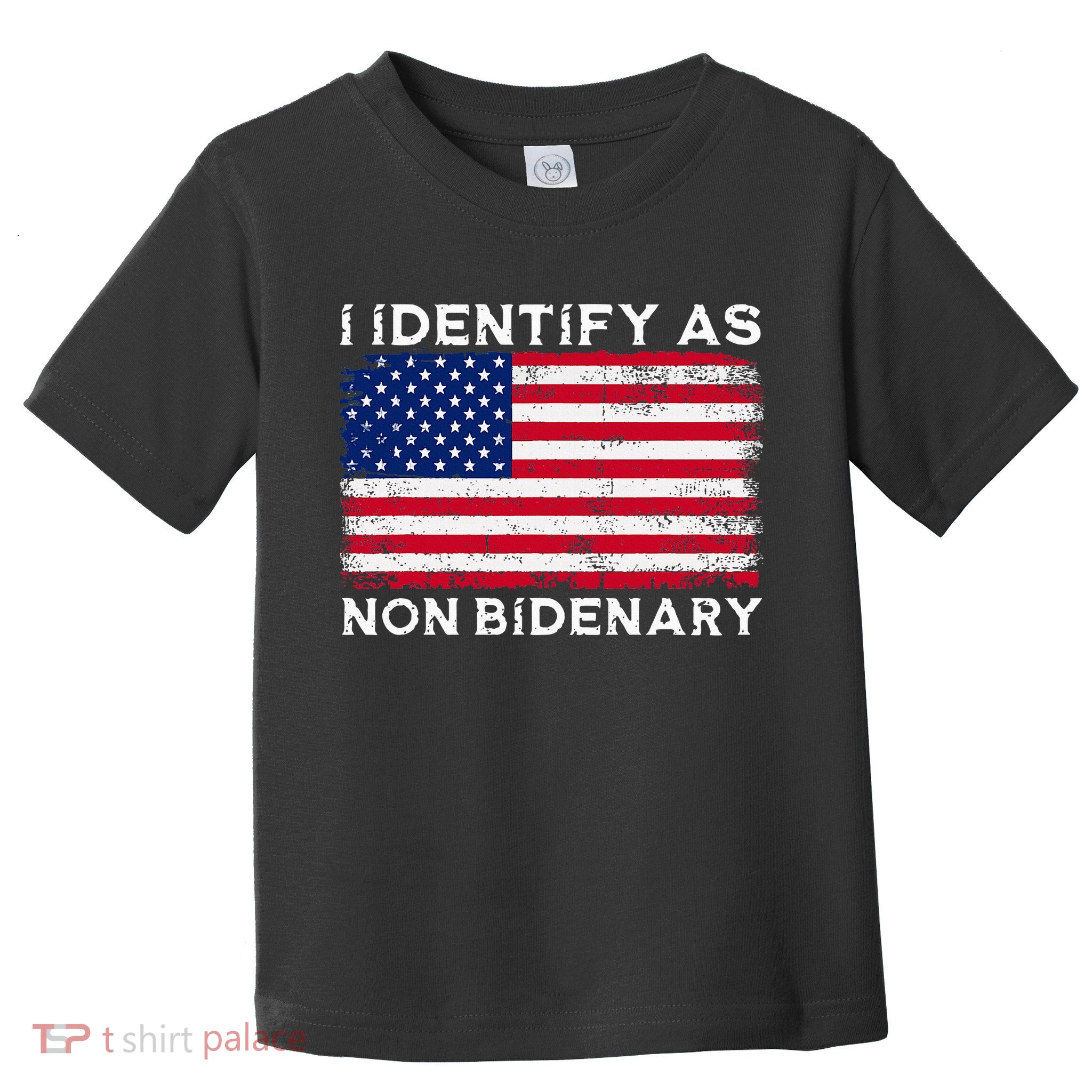 I Identify As Non Bidenary Patriot American Flag 4th Of July Toddler T-Shirt