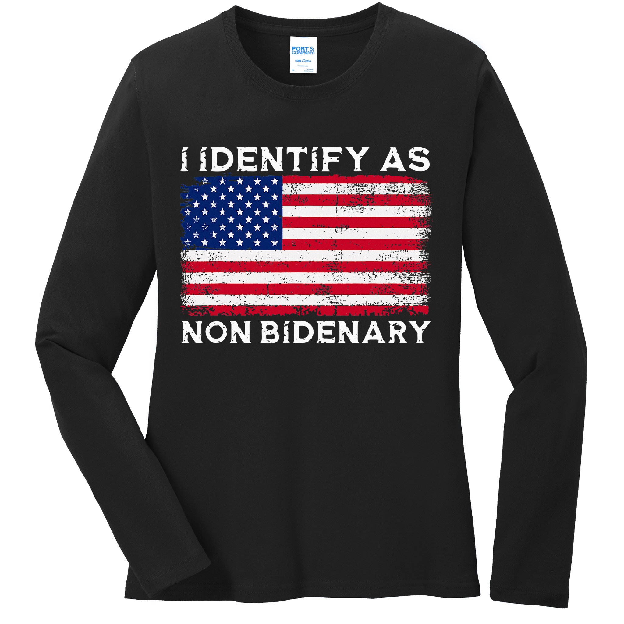 I Identify As Non Bidenary Patriot American Flag 4th Of July Ladies Long Sleeve Shirt