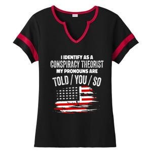 I Identify As A Conspiracy Theorist Pronouns Are Told You So Ladies Halftime Notch Neck Tee