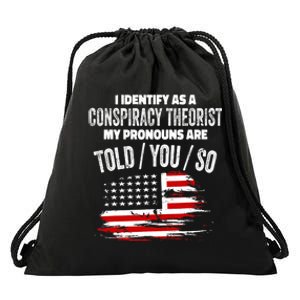 I Identify As A Conspiracy Theorist Pronouns Are Told You So Drawstring Bag