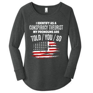 I Identify As A Conspiracy Theorist Pronouns Are Told You So Women's Perfect Tri Tunic Long Sleeve Shirt