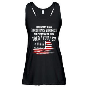 I Identify As A Conspiracy Theorist Pronouns Are Told You So Ladies Essential Flowy Tank