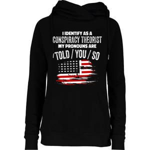 I Identify As A Conspiracy Theorist Pronouns Are Told You So Womens Funnel Neck Pullover Hood