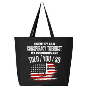 I Identify As A Conspiracy Theorist Pronouns Are Told You So 25L Jumbo Tote