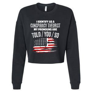 I Identify As A Conspiracy Theorist Pronouns Are Told You So Cropped Pullover Crew