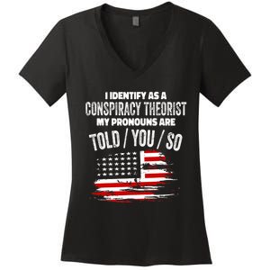 I Identify As A Conspiracy Theorist Pronouns Are Told You So Women's V-Neck T-Shirt