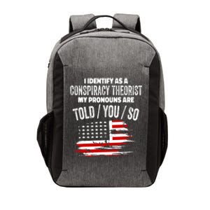 I Identify As A Conspiracy Theorist Pronouns Are Told You So Vector Backpack