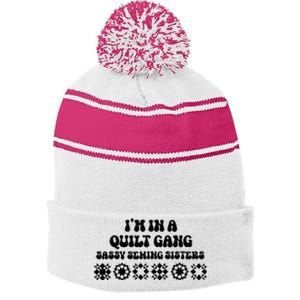 IM In A Quilt Gang Sassy Sewing Sisters Stripe Pom Pom Beanie