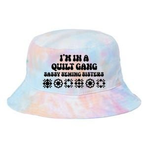 IM In A Quilt Gang Sassy Sewing Sisters Tie Dye Newport Bucket Hat