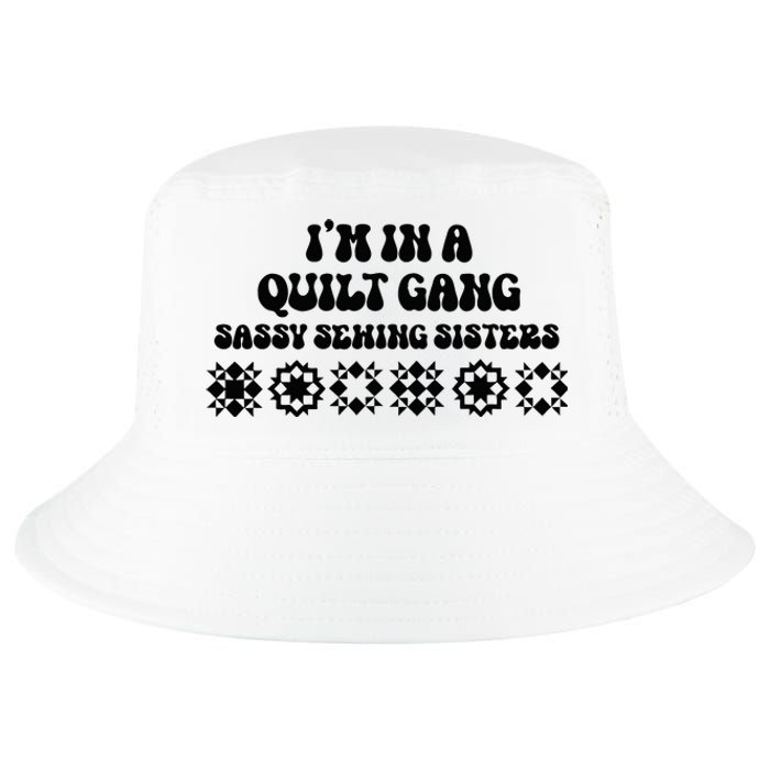 IM In A Quilt Gang Sassy Sewing Sisters Cool Comfort Performance Bucket Hat