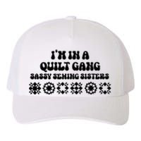 IM In A Quilt Gang Sassy Sewing Sisters Yupoong Adult 5-Panel Trucker Hat