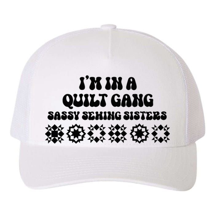 IM In A Quilt Gang Sassy Sewing Sisters Yupoong Adult 5-Panel Trucker Hat