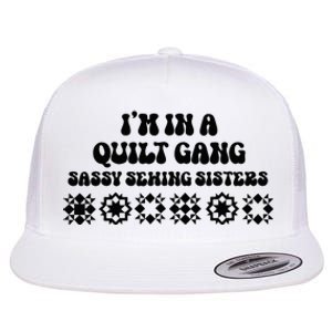 IM In A Quilt Gang Sassy Sewing Sisters Flat Bill Trucker Hat