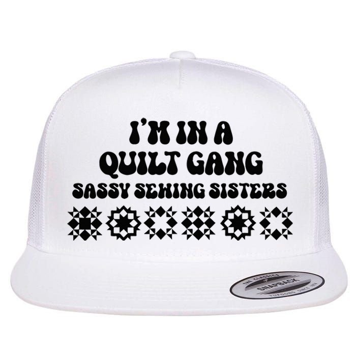 IM In A Quilt Gang Sassy Sewing Sisters Flat Bill Trucker Hat