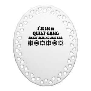 IM In A Quilt Gang Sassy Sewing Sisters Ceramic Oval Ornament