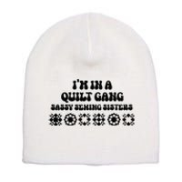 IM In A Quilt Gang Sassy Sewing Sisters Short Acrylic Beanie