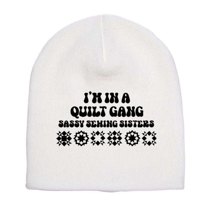 IM In A Quilt Gang Sassy Sewing Sisters Short Acrylic Beanie