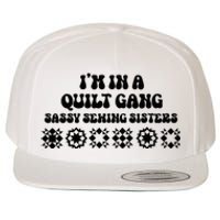 IM In A Quilt Gang Sassy Sewing Sisters Wool Snapback Cap