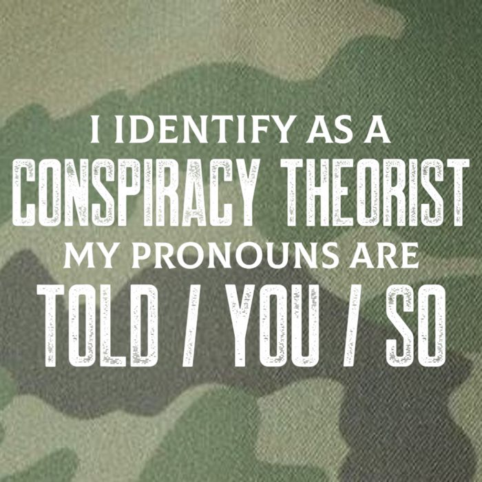 I Identify As A Conspiracy Theorist Pronouns Are Told You So Legacy Tie Dye Trucker Hat