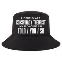 I Identify As A Conspiracy Theorist Pronouns Are Told You So Cool Comfort Performance Bucket Hat