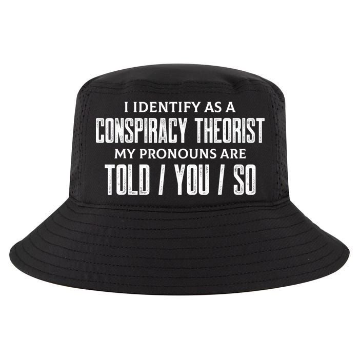 I Identify As A Conspiracy Theorist Pronouns Are Told You So Cool Comfort Performance Bucket Hat