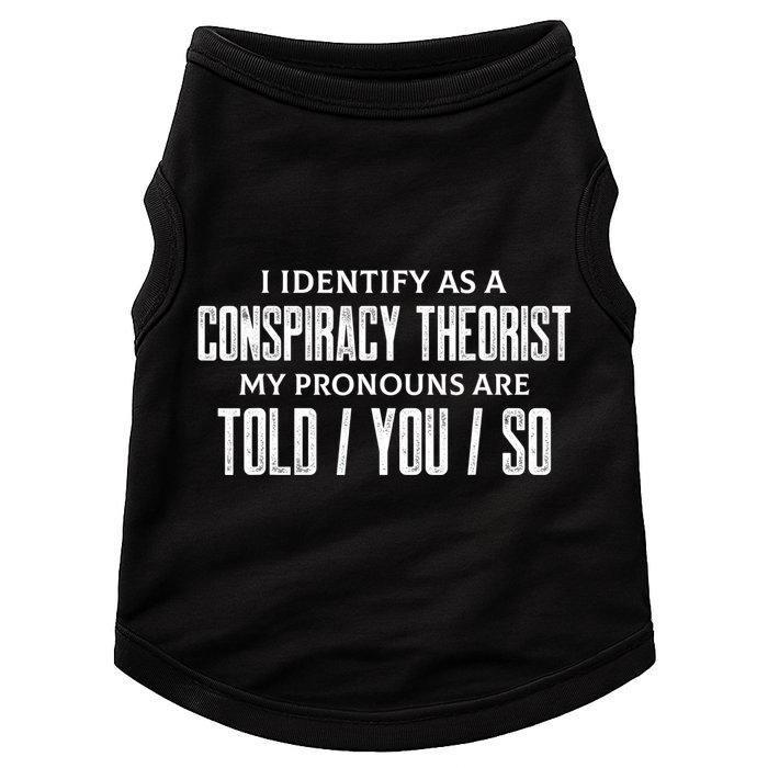 I Identify As A Conspiracy Theorist Pronouns Are Told You So Doggie Tank