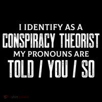 I Identify As A Conspiracy Theorist Pronouns Are Told You So Flexfit Unipanel Trucker Cap